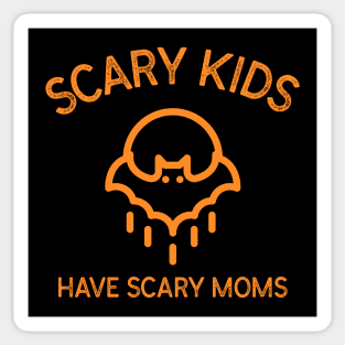 Scary Kids Have Scary Moms Halloween Kids Parents Bat Spooky Orange Moon Motherhood Education Sticker